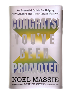 Book cover of Congrats! You've Been Promoted written by Noel Massie forward by Derrick Waters, CEO of Coach USA